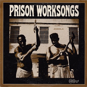 Prison Worksongs